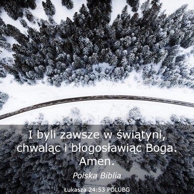 Picture 03 - Łukasza 24:53 POLUBG - I byli zawsze w świątyni, chwaląc i - Bible Verse Picture