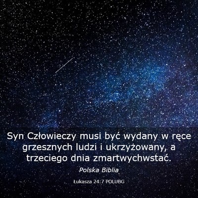 Picture 03 - Łukasza 24:7 POLUBG - Syn Człowieczy musi być wydany w ręce - Bible Verse Picture