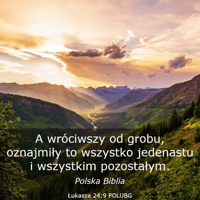 Picture 03 - Łukasza 24:9 POLUBG - A wróciwszy od grobu, oznajmiły to wszystko - Bible Verse Picture