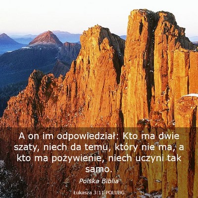 Picture 03 - Łukasza 3:11 POLUBG - A on im odpowiedział: Kto ma dwie szaty, niech - Bible Verse Picture