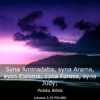 Picture 03 - Łukasza 3:33 POLUBG - Syna Aminadaba, syna Arama, syna Esroma, syna - Bible Verse Picture