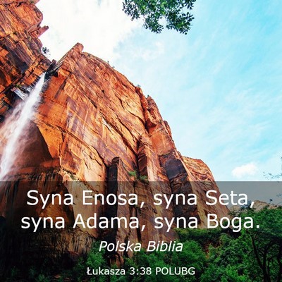 Picture 03 - Łukasza 3:38 POLUBG - Syna Enosa, syna Seta, syna Adama, syna - Bible Verse Picture