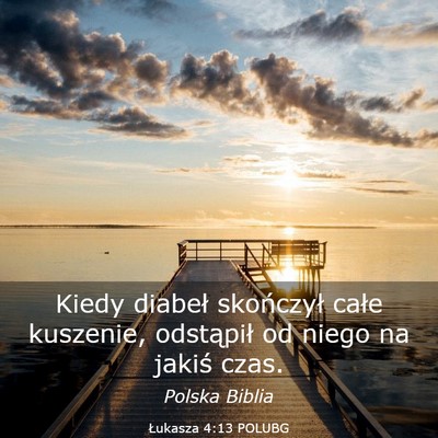 Picture 03 - Łukasza 4:13 POLUBG - Kiedy diabeł skończył całe kuszenie, - Bible Verse Picture