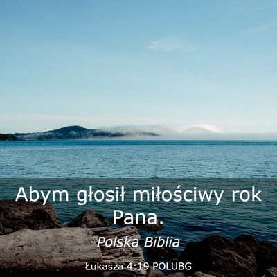 Picture 03 - Łukasza 4:19 POLUBG - Abym głosił miłościwy rok - Bible Verse Picture