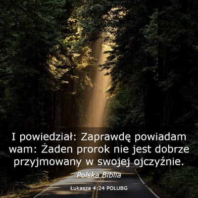 Picture 03 - Łukasza 4:24 POLUBG - I powiedział: Zaprawdę powiadam wam: Żaden - Bible Verse Picture