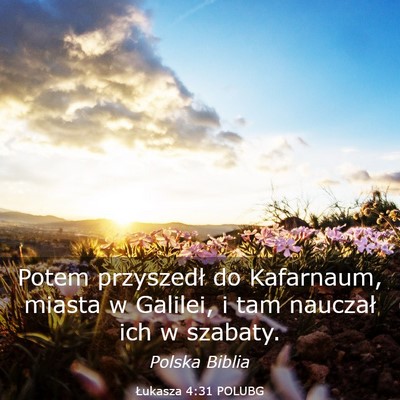 Picture 03 - Łukasza 4:31 POLUBG - Potem przyszedł do Kafarnaum, miasta w Galilei, - Bible Verse Picture