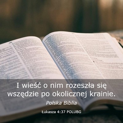 Picture 03 - Łukasza 4:37 POLUBG - I wieść o nim rozeszła się wszędzie po - Bible Verse Picture