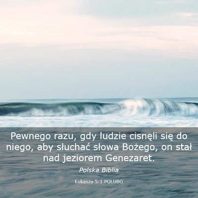 Picture 03 - Łukasza 5:1 POLUBG - Pewnego razu, gdy ludzie cisnęli się do niego, - Bible Verse Picture