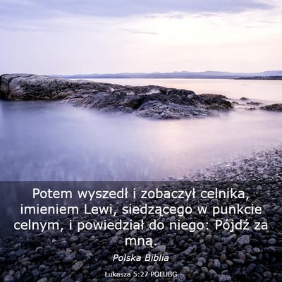 Picture 03 - Łukasza 5:27 POLUBG - Potem wyszedł i zobaczył celnika, imieniem - Bible Verse Picture