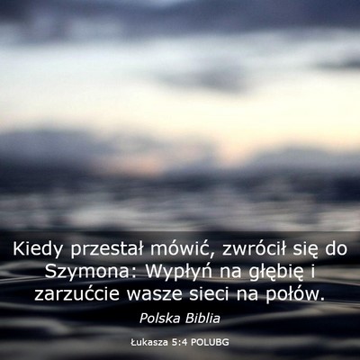 Picture 03 - Łukasza 5:4 POLUBG - Kiedy przestał mówić, zwrócił się do - Bible Verse Picture