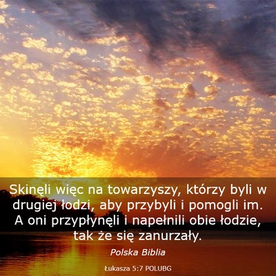 Picture 03 - Łukasza 5:7 POLUBG - Skinęli więc na towarzyszy, którzy byli w - Bible Verse Picture