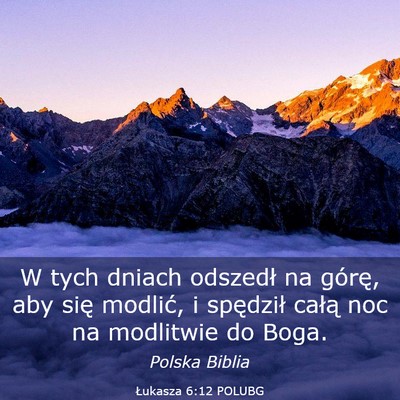 Picture 03 - Łukasza 6:12 POLUBG - W tych dniach odszedł na górę, aby się - Bible Verse Picture