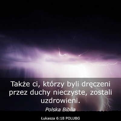 Picture 03 - Łukasza 6:18 POLUBG - Także ci, którzy byli dręczeni przez duchy - Bible Verse Picture