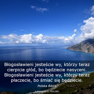Picture 03 - Łukasza 6:21 POLUBG - Błogosławieni jesteście wy, którzy teraz - Bible Verse Picture