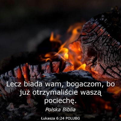 Picture 03 - Łukasza 6:24 POLUBG - Lecz biada wam, bogaczom, bo już otrzymaliście - Bible Verse Picture