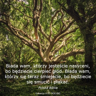 Picture 03 - Łukasza 6:25 POLUBG - Biada wam, którzy jesteście nasyceni, bo - Bible Verse Picture