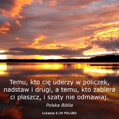 Picture 03 - Łukasza 6:29 POLUBG - Temu, kto cię uderzy w policzek, nadstaw i - Bible Verse Picture