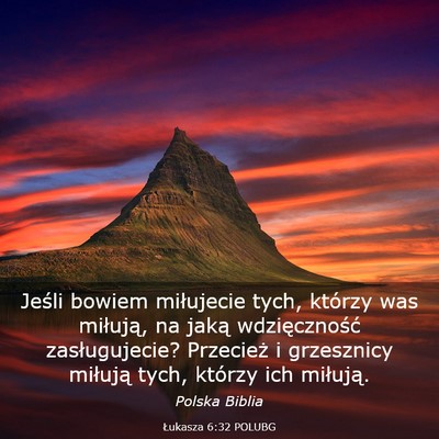 Picture 03 - Łukasza 6:32 POLUBG - Jeśli bowiem miłujecie tych, którzy was - Bible Verse Picture
