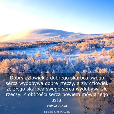 Picture 03 - Łukasza 6:45 POLUBG - Dobry człowiek z dobrego skarbca swego serca - Bible Verse Picture