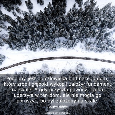 Picture 03 - Łukasza 6:48 POLUBG - Podobny jest do człowieka budującego dom, - Bible Verse Picture