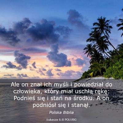 Picture 03 - Łukasza 6:8 POLUBG - Ale on znał ich myśli i powiedział do - Bible Verse Picture