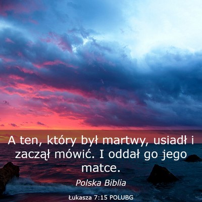 Picture 03 - Łukasza 7:15 POLUBG - A ten, który był martwy, usiadł i zaczął - Bible Verse Picture