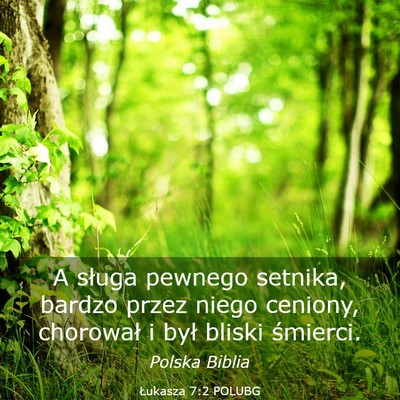 Picture 03 - Łukasza 7:2 POLUBG - A sługa pewnego setnika, bardzo przez niego - Bible Verse Picture