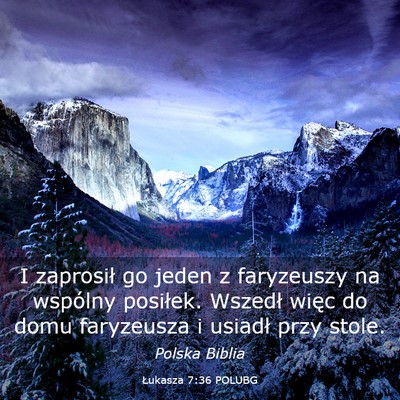 Picture 03 - Łukasza 7:36 POLUBG - I zaprosił go jeden z faryzeuszy na wspólny - Bible Verse Picture