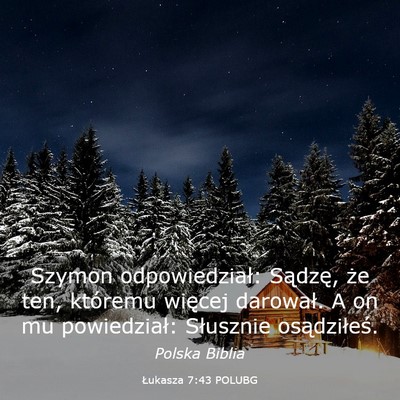 Picture 03 - Łukasza 7:43 POLUBG - Szymon odpowiedział: Sądzę, że ten, któremu - Bible Verse Picture