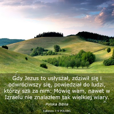 Picture 03 - Łukasza 7:9 POLUBG - Gdy Jezus to usłyszał, zdziwił się i - Bible Verse Picture