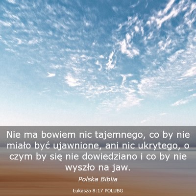 Picture 03 - Łukasza 8:17 POLUBG - Nie ma bowiem nic tajemnego, co by nie miało - Bible Verse Picture
