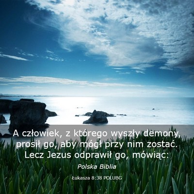 Picture 03 - Łukasza 8:38 POLUBG - A człowiek, z którego wyszły demony, prosił - Bible Verse Picture