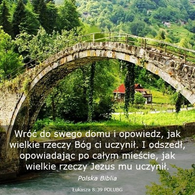 Picture 03 - Łukasza 8:39 POLUBG - Wróć do swego domu i opowiedz, jak wielkie - Bible Verse Picture