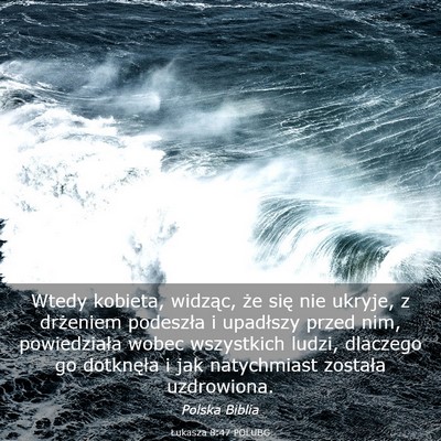 Picture 03 - Łukasza 8:47 POLUBG - Wtedy kobieta, widząc, że się nie ukryje, z - Bible Verse Picture