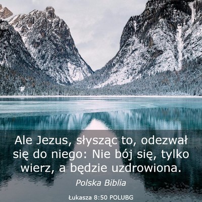 Picture 03 - Łukasza 8:50 POLUBG - Ale Jezus, słysząc to, odezwał się do niego: - Bible Verse Picture