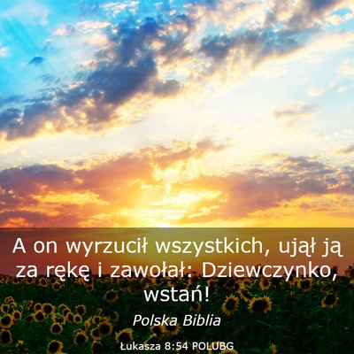 Picture 03 - Łukasza 8:54 POLUBG - A on wyrzucił wszystkich, ujął ją za rękę i - Bible Verse Picture