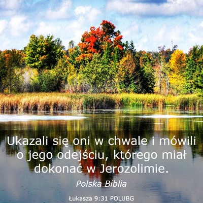 Picture 03 - Łukasza 9:31 POLUBG - Ukazali się oni w chwale i mówili o jego - Bible Verse Picture