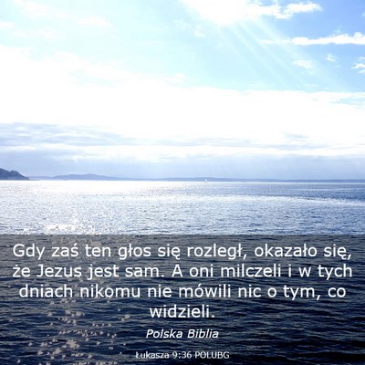 Picture 03 - Łukasza 9:36 POLUBG - Gdy zaś ten głos się rozległ, okazało się, - Bible Verse Picture