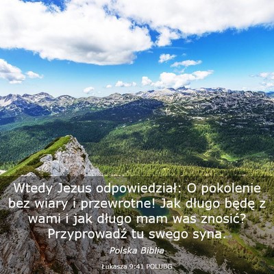 Picture 03 - Łukasza 9:41 POLUBG - Wtedy Jezus odpowiedział: O pokolenie bez wiary - Bible Verse Picture