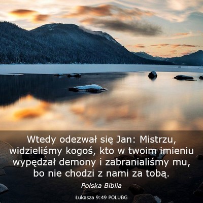Picture 03 - Łukasza 9:49 POLUBG - Wtedy odezwał się Jan: Mistrzu, widzieliśmy - Bible Verse Picture