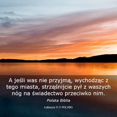 Picture 03 - Łukasza 9:5 POLUBG - A jeśli was nie przyjmą, wychodząc z tego - Bible Verse Picture