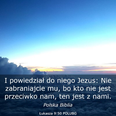 Picture 03 - Łukasza 9:50 POLUBG - I powiedział do niego Jezus: Nie zabraniajcie - Bible Verse Picture