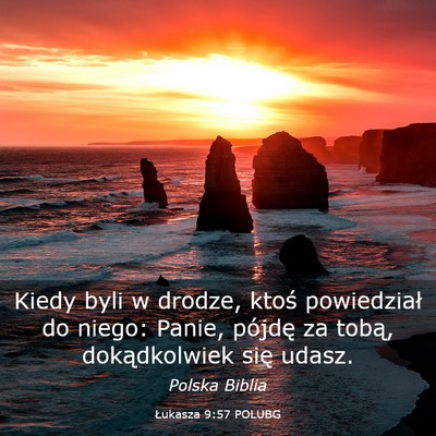 Picture 03 - Łukasza 9:57 POLUBG - Kiedy byli w drodze, ktoś powiedział do niego: - Bible Verse Picture