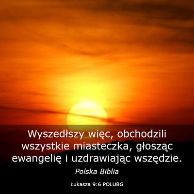 Picture 03 - Łukasza 9:6 POLUBG - Wyszedłszy więc, obchodzili wszystkie - Bible Verse Picture