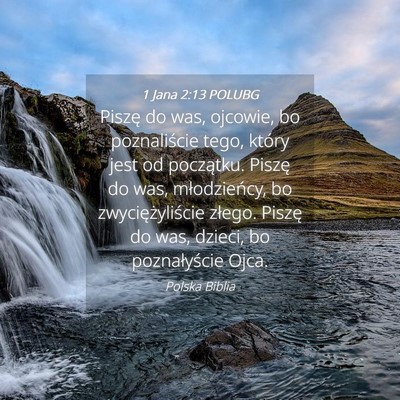 Picture 04 - 1 Jana 2:13 POLUBG - Piszę do was, ojcowie, bo poznaliście tego, - Bible Verse Picture