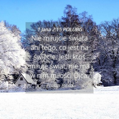 Picture 04 - 1 Jana 2:15 POLUBG - Nie miłujcie świata ani tego, co jest na - Bible Verse Picture