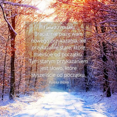 Picture 04 - 1 Jana 2:7 POLUBG - Bracia, nie piszę wam nowego przykazania, ale - Bible Verse Picture