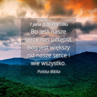 Picture 04 - 1 Jana 3:20 POLUBG - Bo jeśli nasze serce nas potępia, Bóg jest - Bible Verse Picture