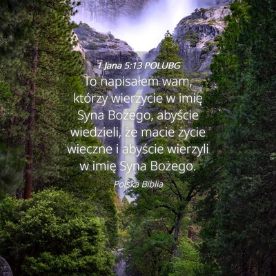 Picture 04 - 1 Jana 5:13 POLUBG - To napisałem wam, którzy wierzycie w imię Syna - Bible Verse Picture