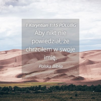 Picture 04 - 1 Koryntian 1:15 POLUBG - Aby nikt nie powiedział, że chrzciłem w swoje - Bible Verse Picture